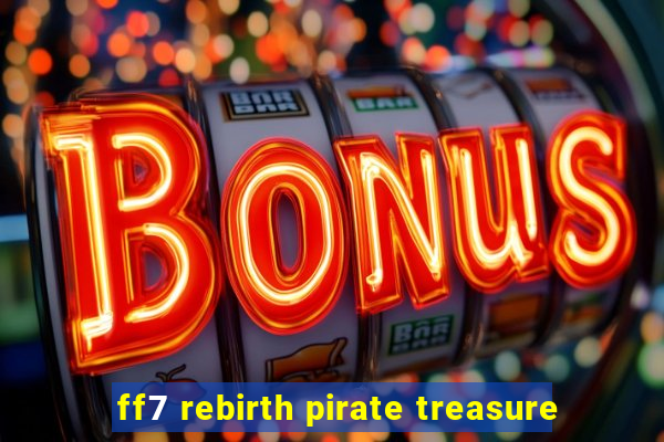 ff7 rebirth pirate treasure